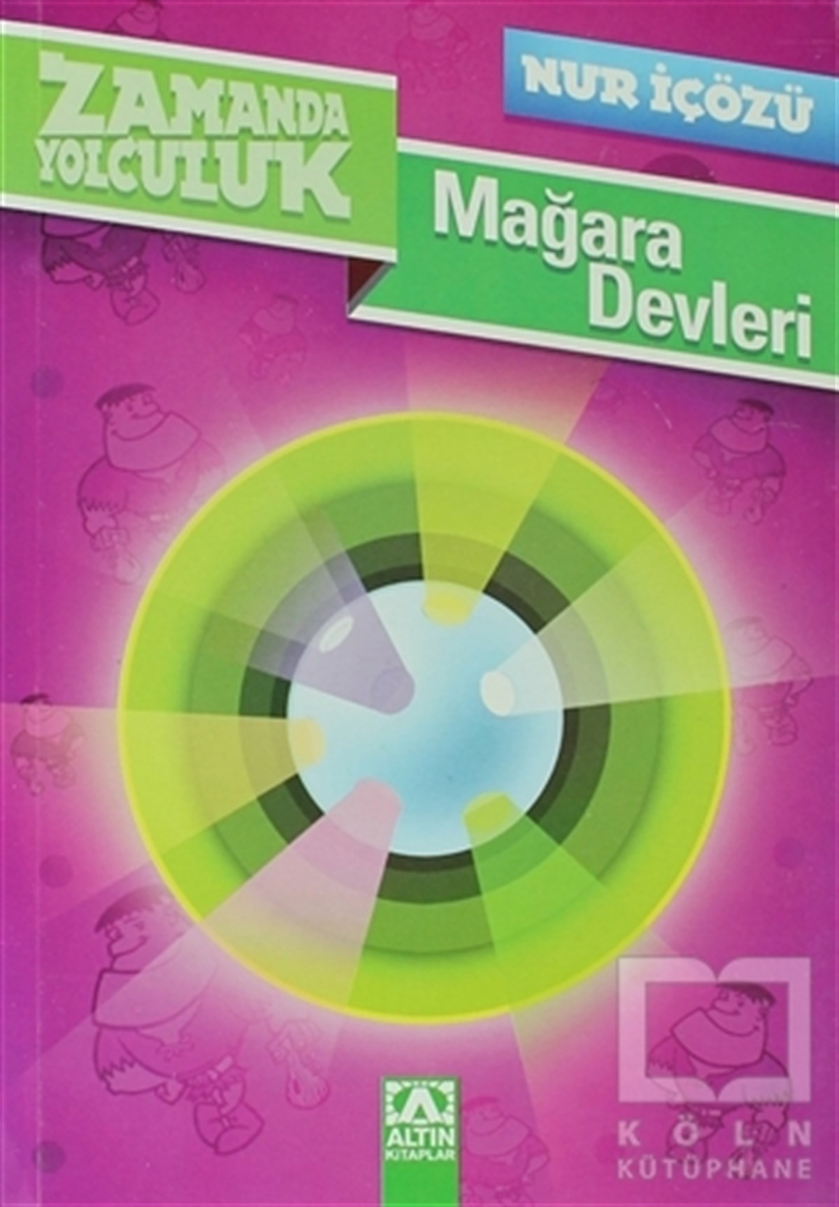 Nur İçözüHikayelerZamanda Yolculuk - Mağara Devleri