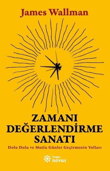 James WallmanKişisel Gelişim KitaplarıZamanı Değerlendirme Sanatı - Dolu Dolu ve Mutlu Günler Geçirmenin Yolları