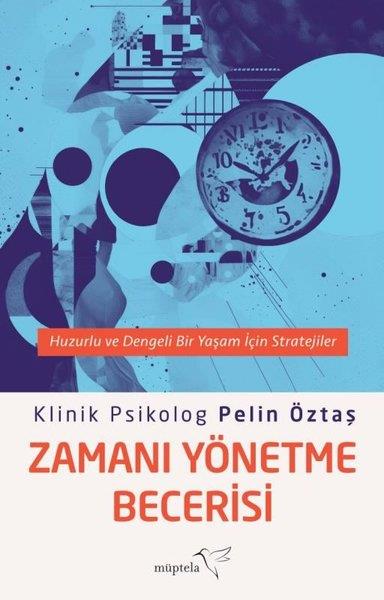 Pelin ÖztaşPsikoloji KitaplarıZamanı Yönetme Becerisi - Huzurlu ve Dengeli Bir Yaşam İçin Stratejiler