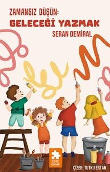 Seran DemiralÇocuk Gençlik RomanlarıZamansız Düşün: Geleceği Yazmak