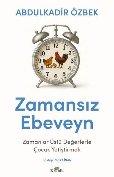 Abdulkadir ÖzbekAile - ÇocukZamansız Ebeveyn - Zamanlar Üstü Değerlerle Çocuk Yetiştirmek