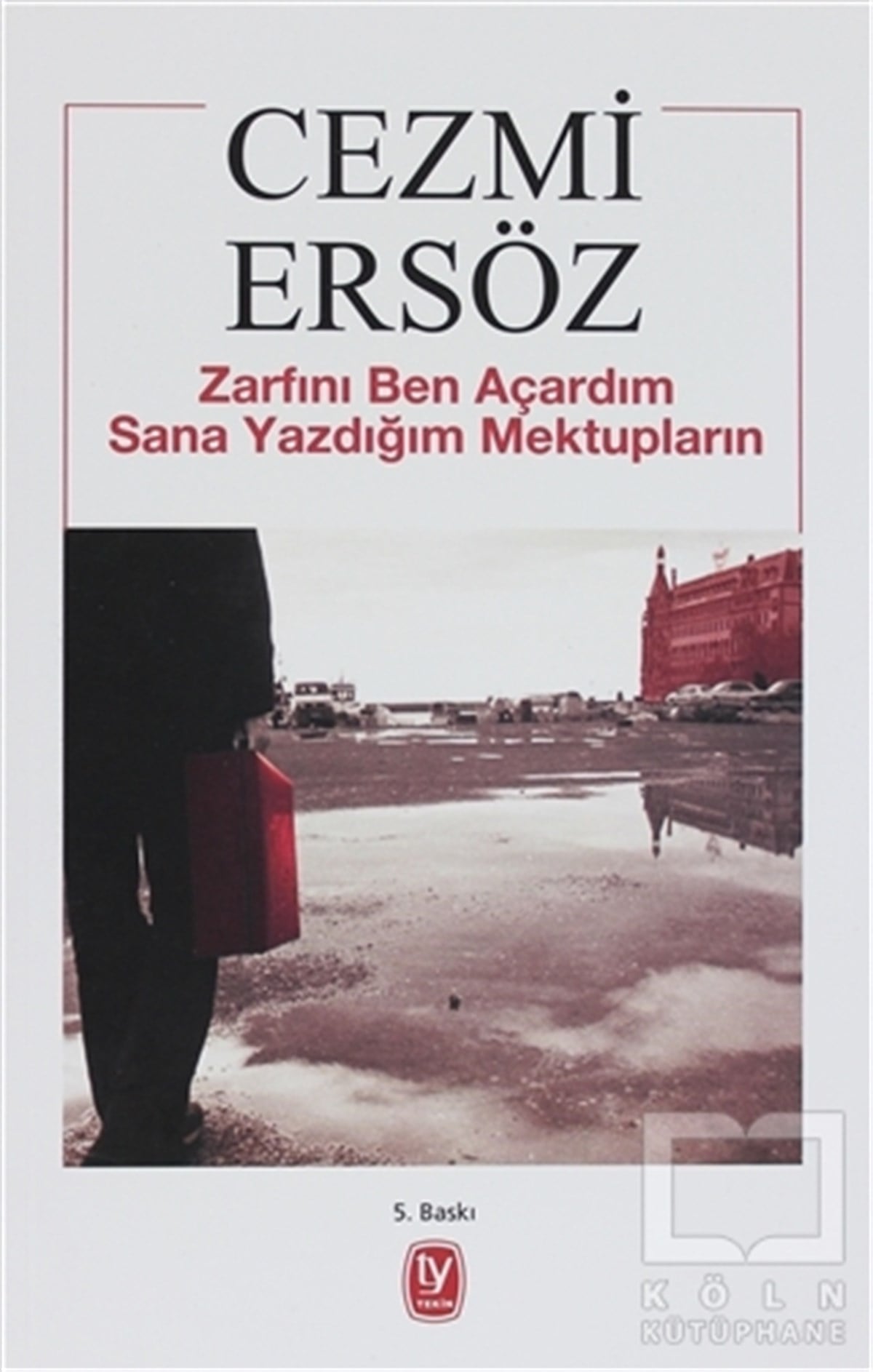 Cezmi ErsözDenemeZarfını Ben Açardım Sana Yazdığım Mektupların