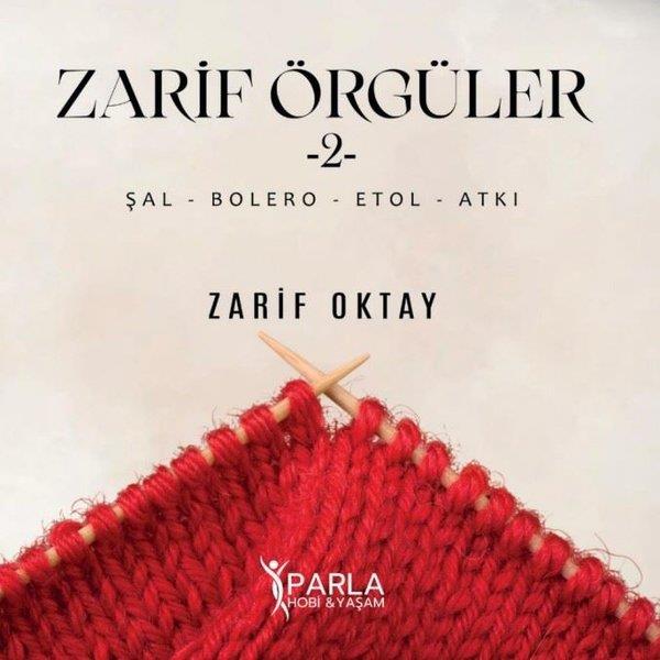 Zarif OktayEl Sanatları KitaplarıZarif Örgüler 2 - Şal-Bolero-Etol-Atkı
