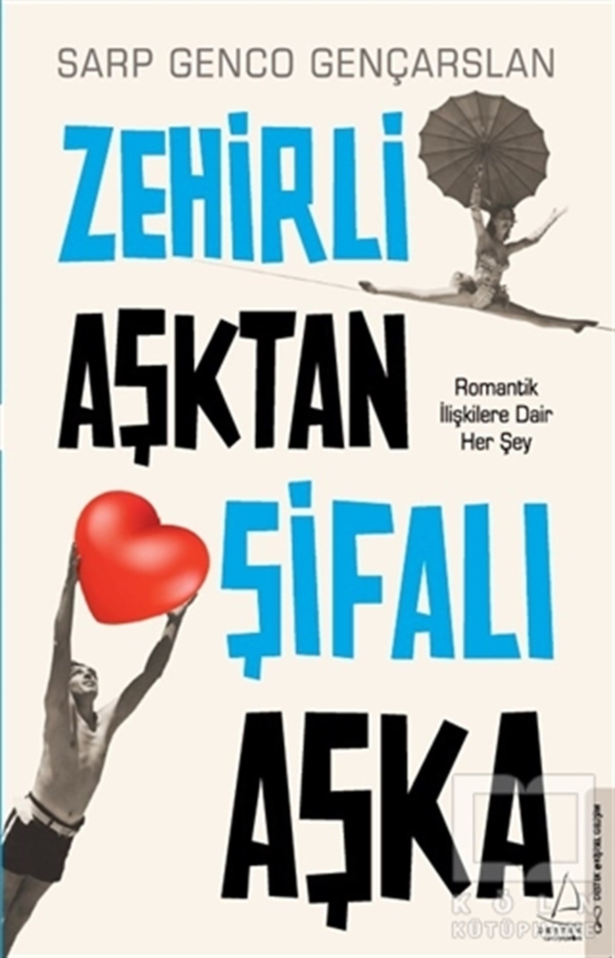 Sarp Genco GençarslanKişisel Gelişim KitaplarıZehirli Aşktan Şifalı Aşka