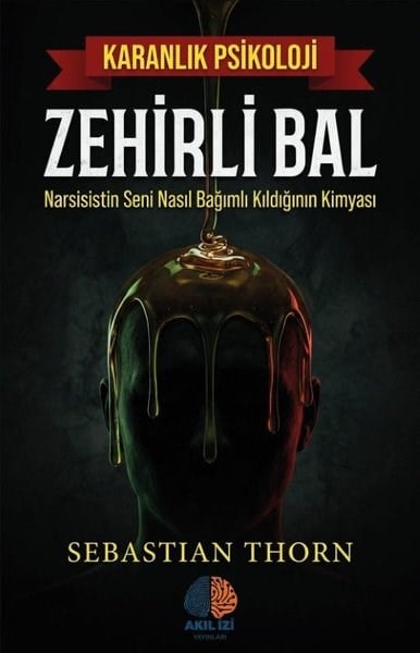 Sebastian ThornPsikoloji KitaplarıZehirli Bal - Narsistin Seni Nasıl Bağımlı Kıldığının Kimyası