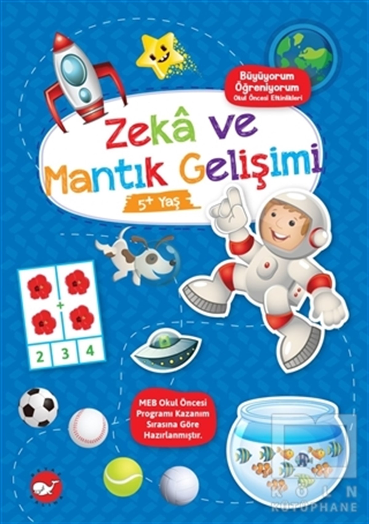 KolektifEtkinlik KitaplarıZeka ve Mantık Gelişimi 5+ Yaş - Büyüyorum Öğreniyorum Okul Öncesi Etkinlikleri