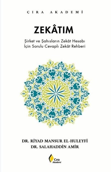 Riyad Mansur el-Huleyfiİslami KitaplarZekatım - Şirket ve Şahısların Zekat Hesabı İçin Sorulu Cevaplı Zekat Rehberi