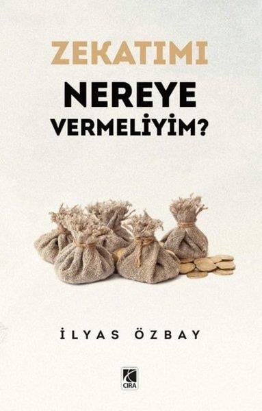 İlyas Özbayİslami KitaplarZekatımı Nereye Vermeliyim?