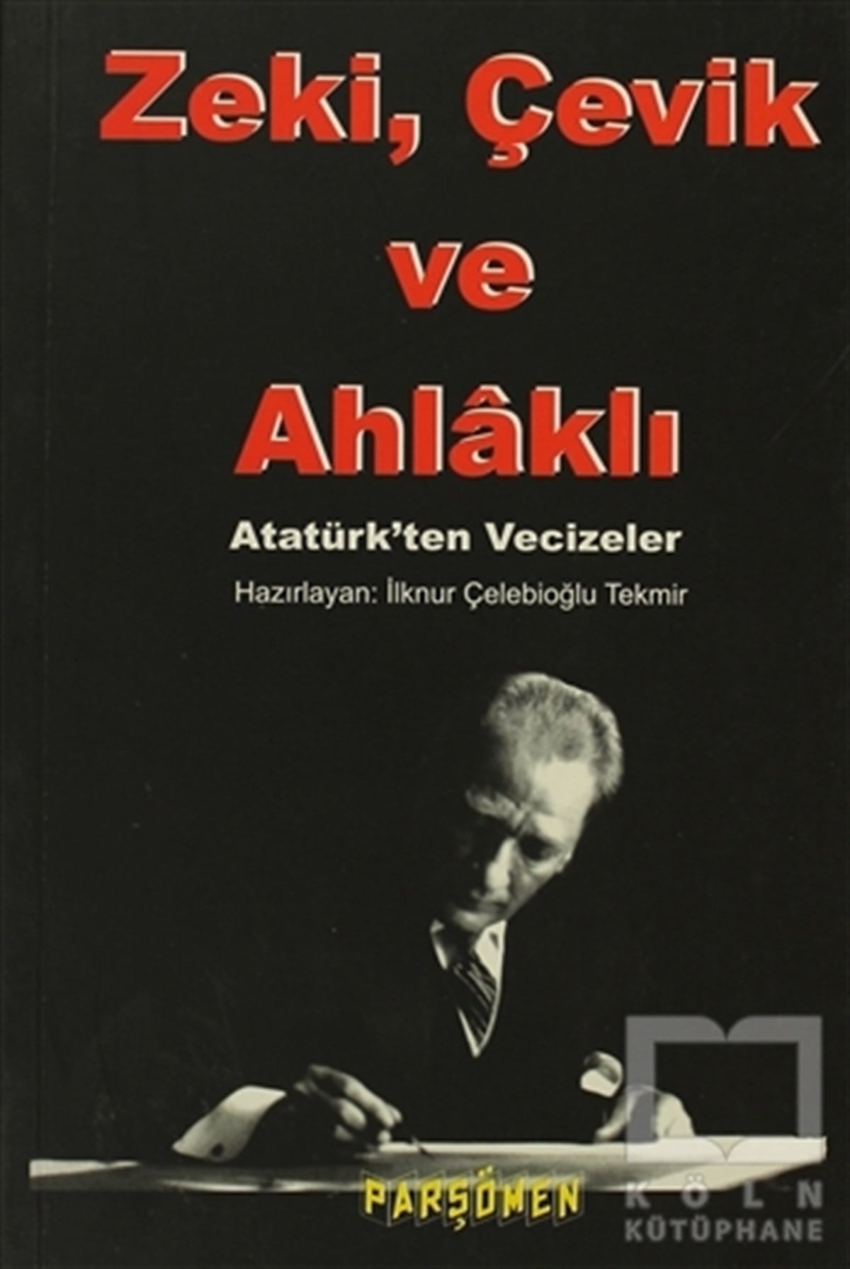 İlknur Çelebioğlu TekmirYakın TarihZeki, Çevik ve Ahlaklı