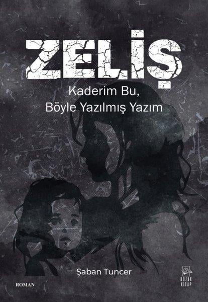 Şaban TuncerTürkiye RomanZeliş - Kaderim Bu, Böyle Yazılmış Yazım
