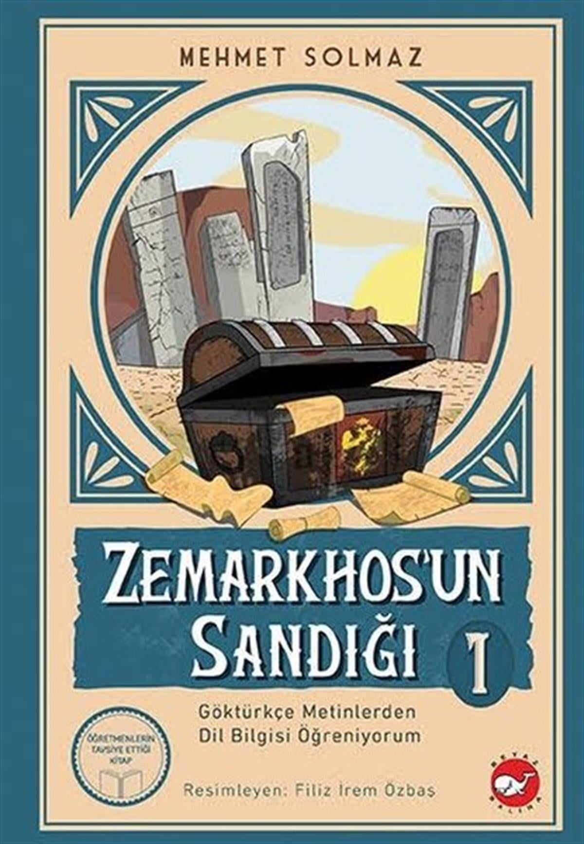 Mehmet SolmazÇocuk Gençlik RomanlarıZemarkhos'un Sandığı 1 - Göktürkçe Metinlerden Dil Bilgisi Öğreniyorum