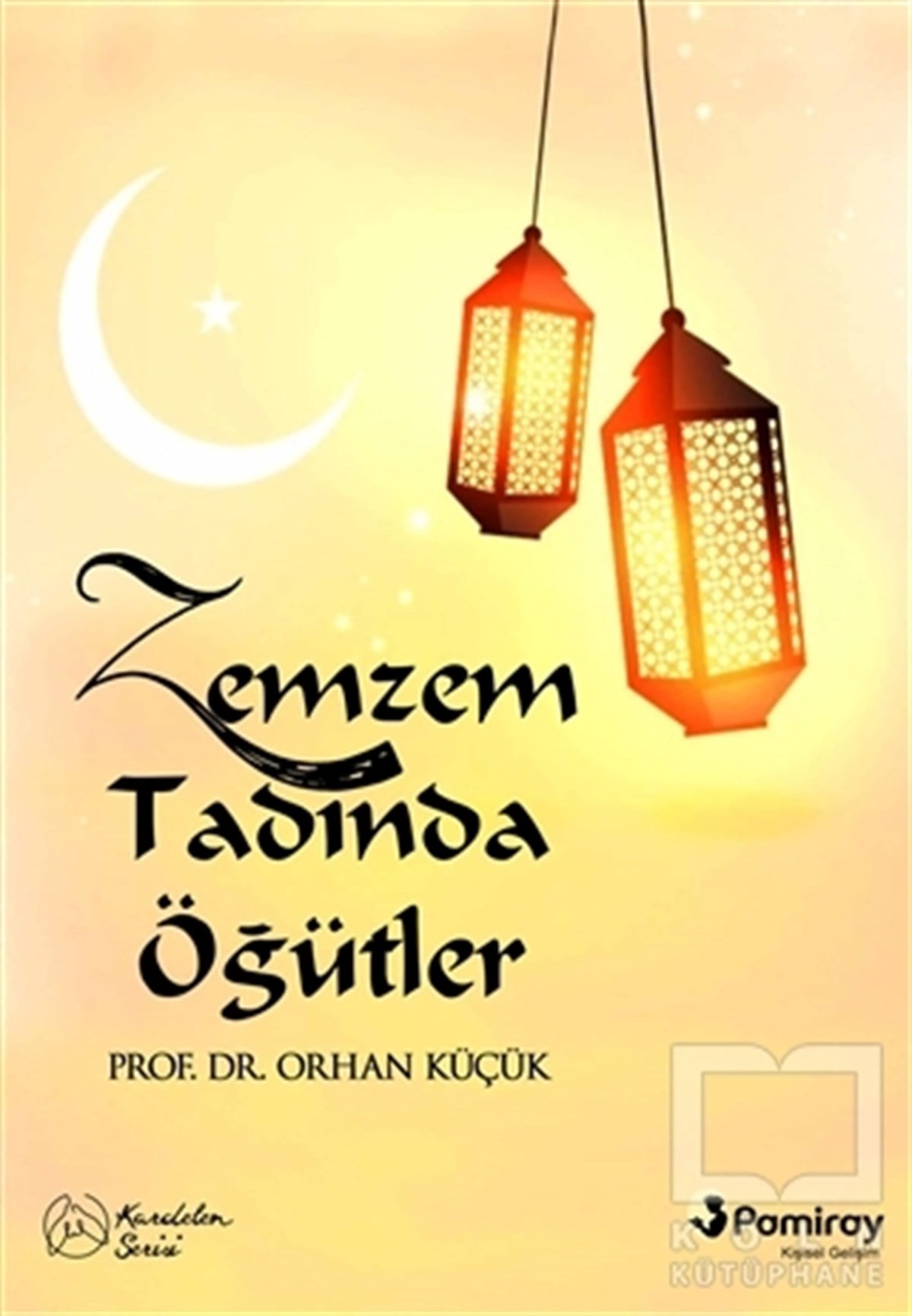 Orhan KüçükKişisel GelişimZemzem Tadında Öğütler