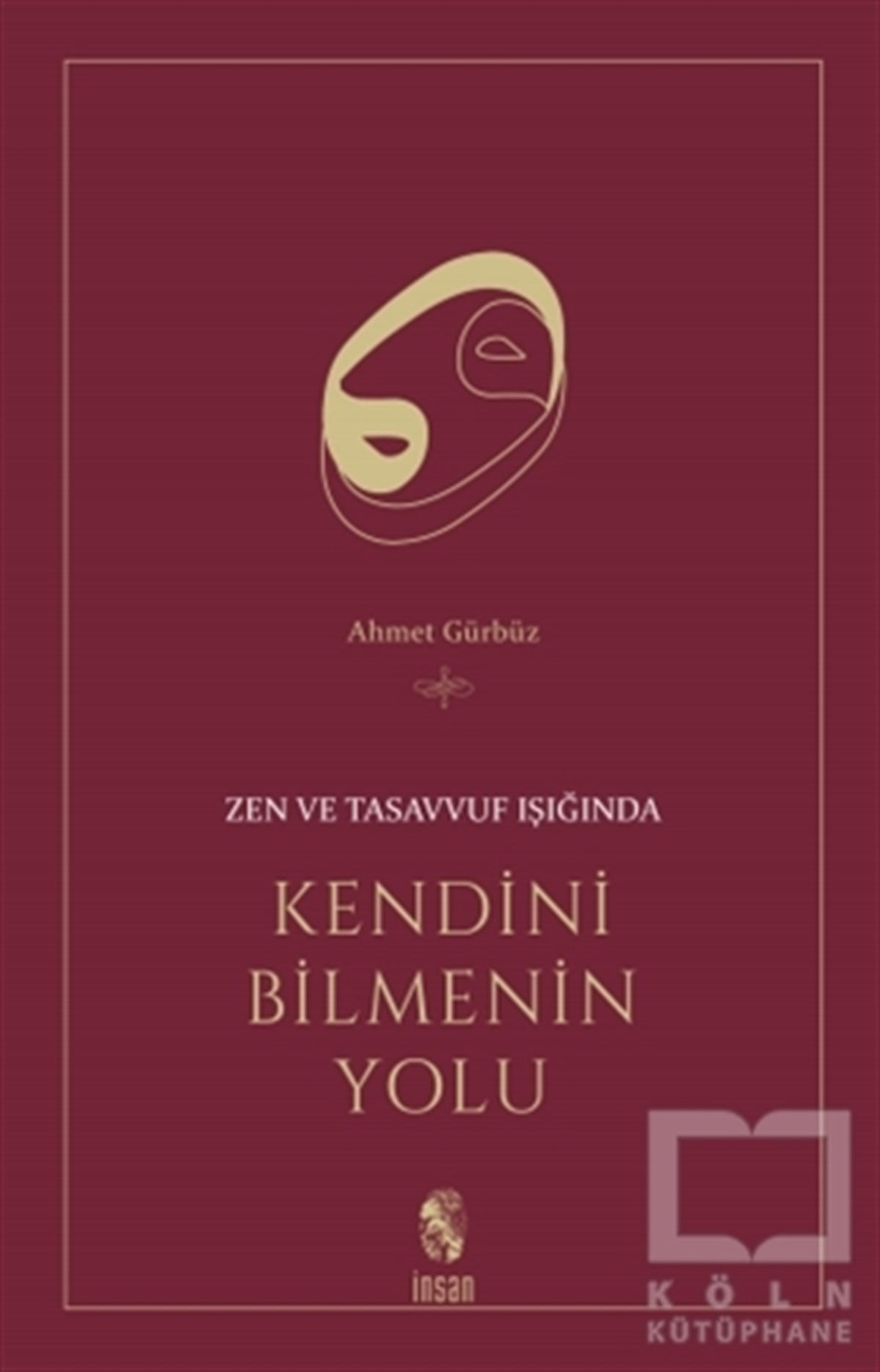 Prof. Dr. Ahmet GürbüzKişisel Gelişim KitaplarıZen ve Tasavvuf Işığında Kendini Bilmenin Yolu