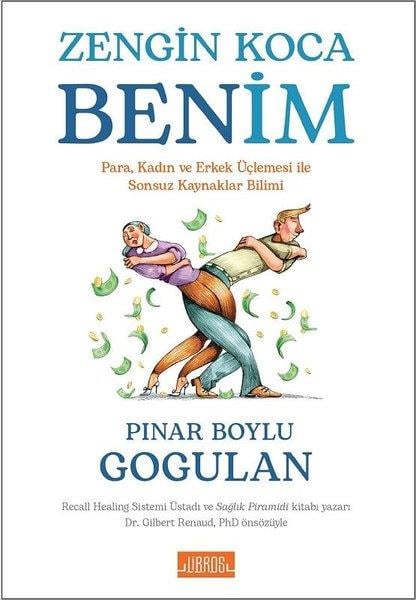 Pınar Boylu GogulanKişisel Gelişim KitaplarıZengin Koca Benim - Para Kadın ve Erkek Üçlemesi İle Sonsuz Kaynaklar Bilimi