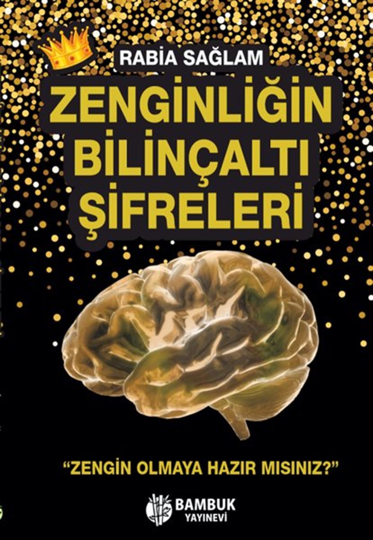 Rabia SağlamKişisel Gelişim KitaplarıZenginliğin Bilinçaltı Şifreleri