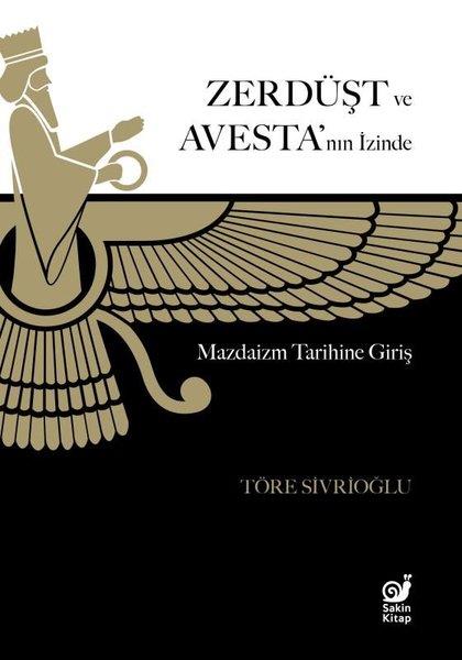 Töre SivrioğluArkeolojiZerdüşt ve Avesta'nın İzinde - Mazdaizm Tarihine Giriş