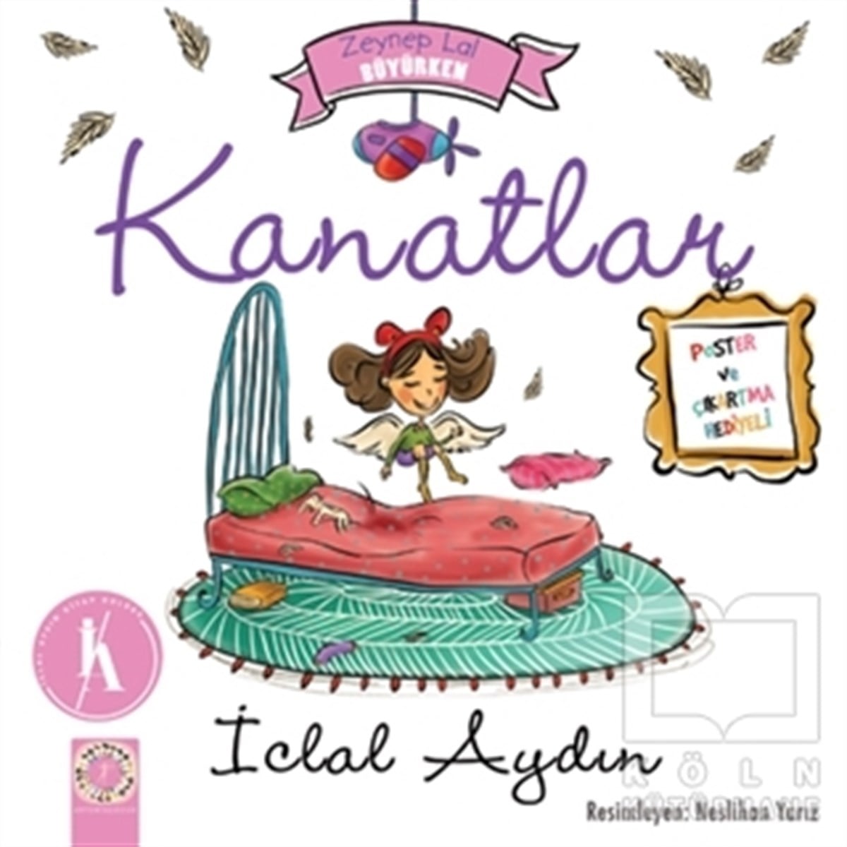 İclal AydınMasallarZeynep Lal Büyürken - Kanatlar (Poster ve Çıkartma Hediyeli)
