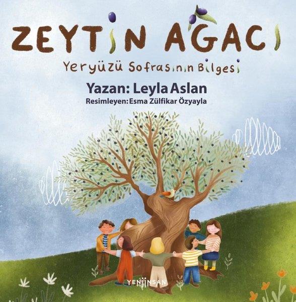 Leyla AslanEgitim Etkinlik KitaplariZeytin Ağacı - Yeryüzü Sofrasının Bilgesi