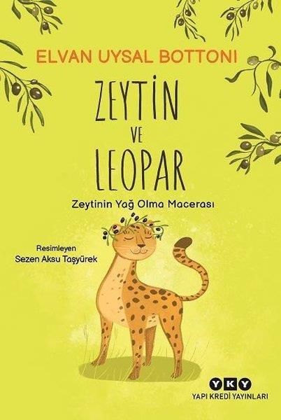 Elvan Uysal BottoniÇocuk Gençlik RomanlarıZeytin ve Leopar - Zeytinin Yağ Olma Macerası