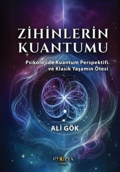 Ali GökPsikoloji KitaplarıZihinlerin Kuantumu - Psikolojide Kuantum Perspektifi ve Klasik Yaşamın Ötesi