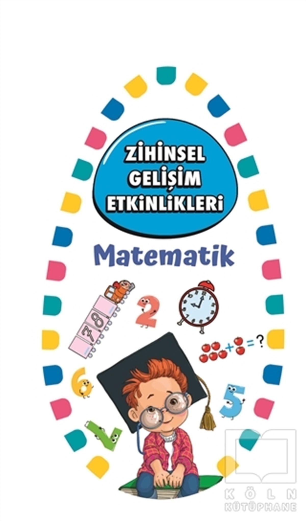 KolektifZeka Gelişimi KitaplarıZihinsel Gelişim Etkinlikleri - Matematik