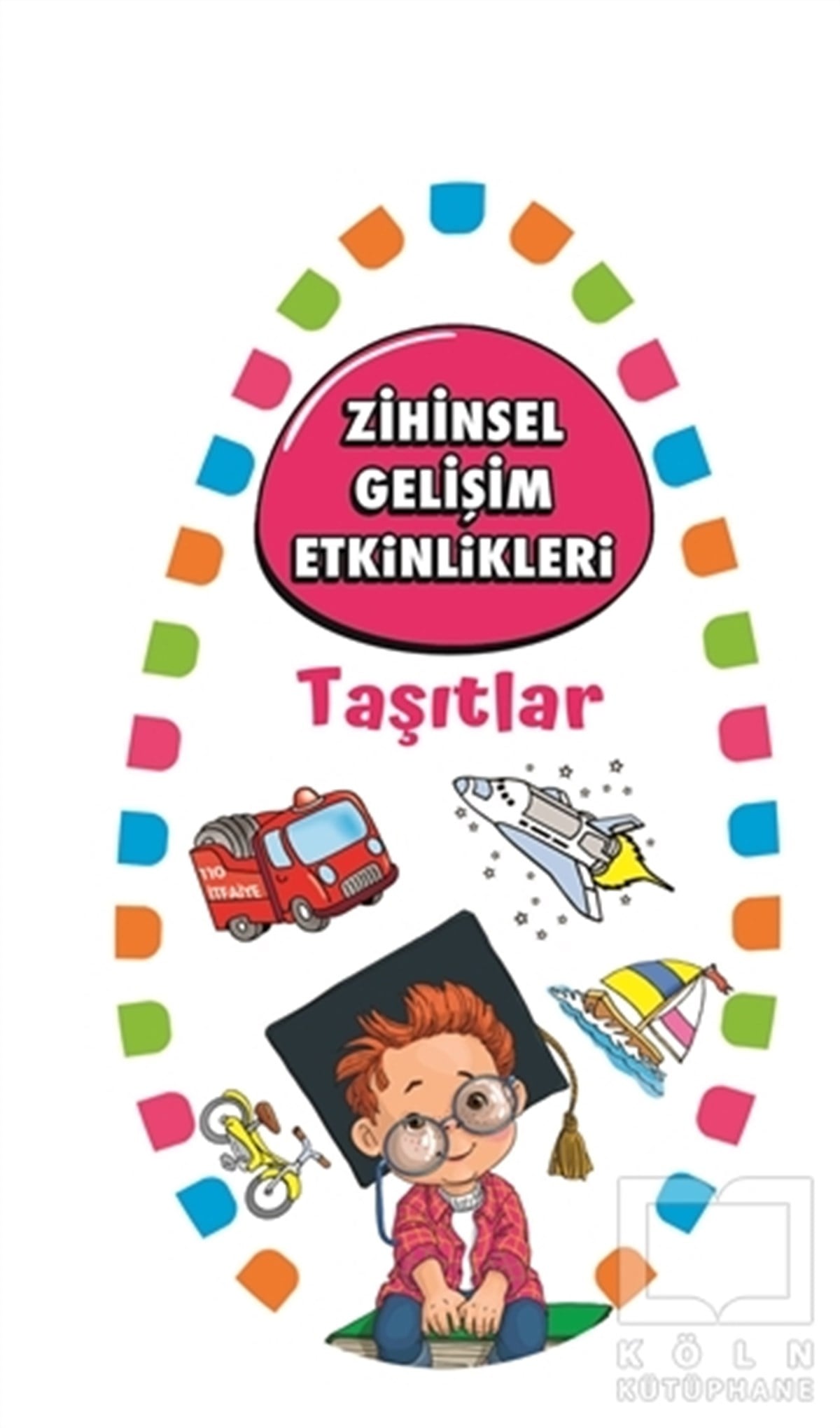 KolektifZeka Gelişimi KitaplarıZihinsel Gelişim Etkinlikleri -Taşıtlar