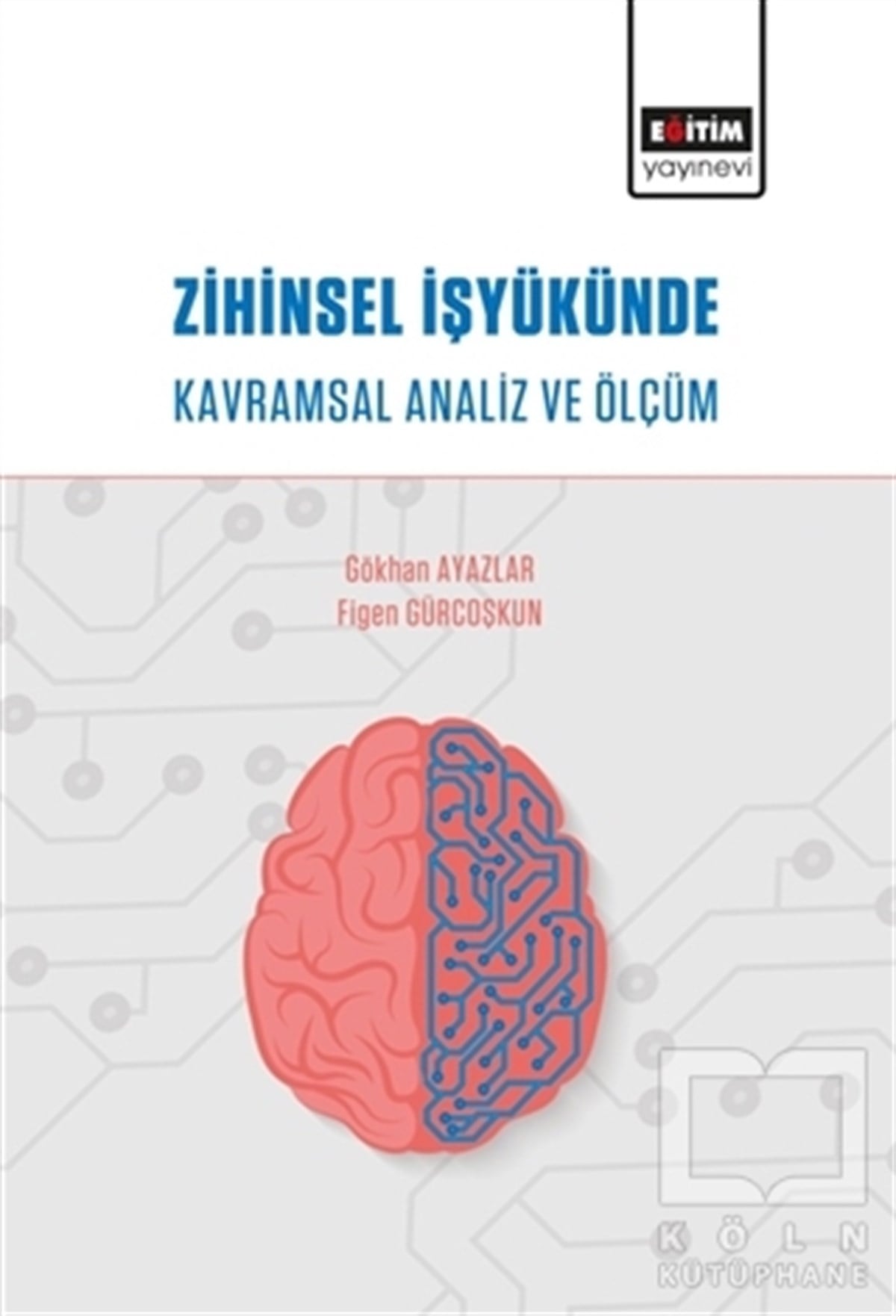 Gökhan Ayazlarİşletme, Muhasebe, Maliye KitaplarıZihinsel İşyükünde Kavramsal Analiz ve Ölçüm