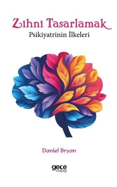 Daniel BryranPsikoloji KitaplarıZihni Tasarlamak - Psikiyatrinin İlkeleri