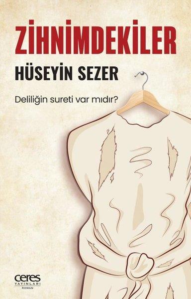 Hüseyin SezerTürkiye RomanZihnimdekiler - Deliliğin Sureti var mıdır?
