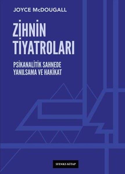 Joyce McdougallPsikoloji KitaplarıZihnin Tiyatroları: Psikanalitik Sahnede Yanılsama ve Hakikat