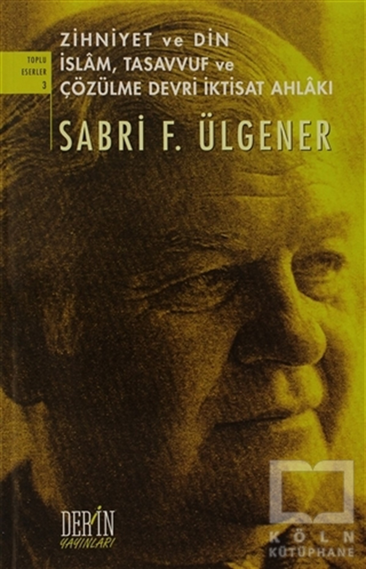 Sabri F. ÜlgenerAraştıma-İnceleme-ReferansZihniyet ve Din İslam, Tasavvuf ve Çözülme Devri İktisat Ahlakı
