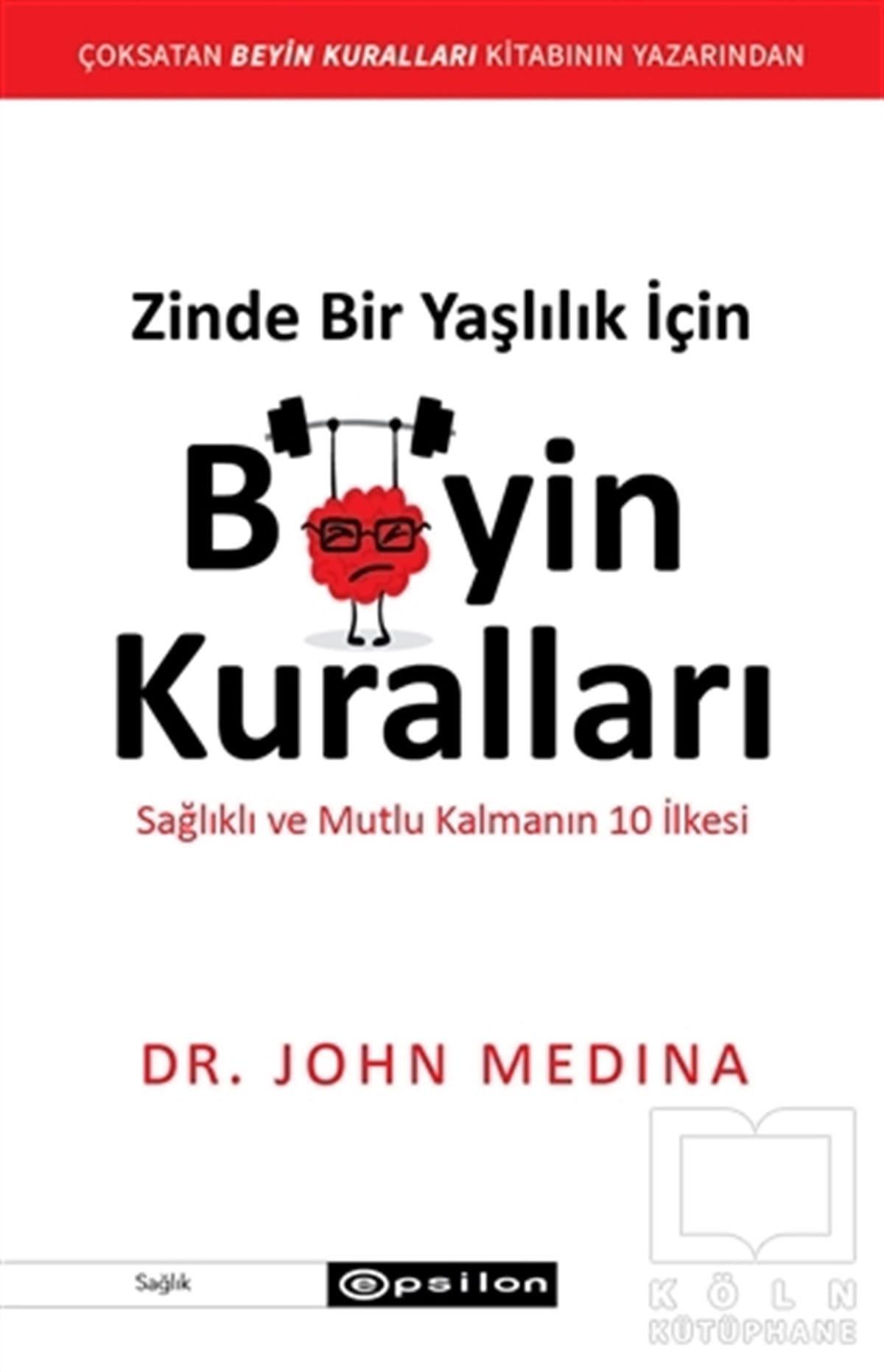 John MedinaDiğerZinde Bir Yaşlılık İçin Beyin Kuralları