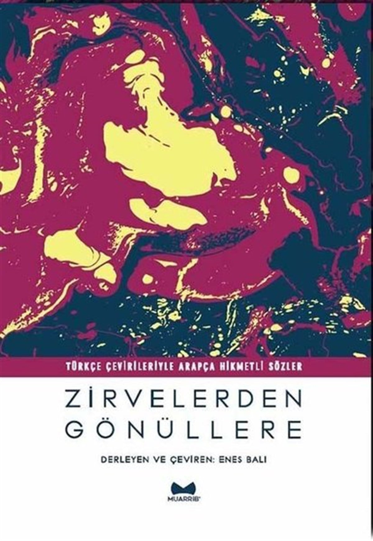 Enes BalıEleştiri & Kuram & İnceleme KitaplarıZirvelerden Gönüllere - Arapça-Türkçe Hikmetli Sözler