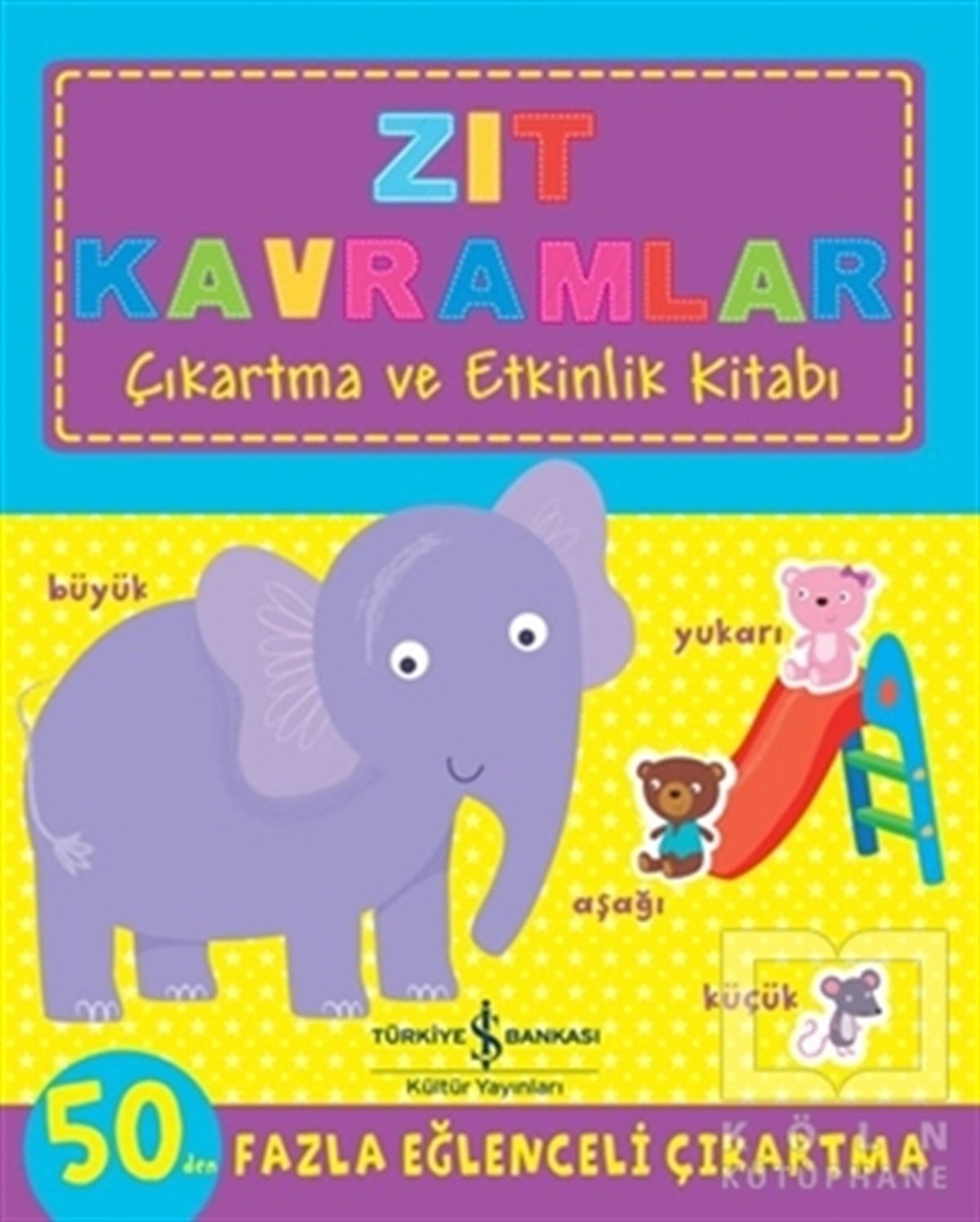 KolektifEtkinlik KitaplarıZıt Kavramlar - Çıkartma ve Etkinlik Kitabı