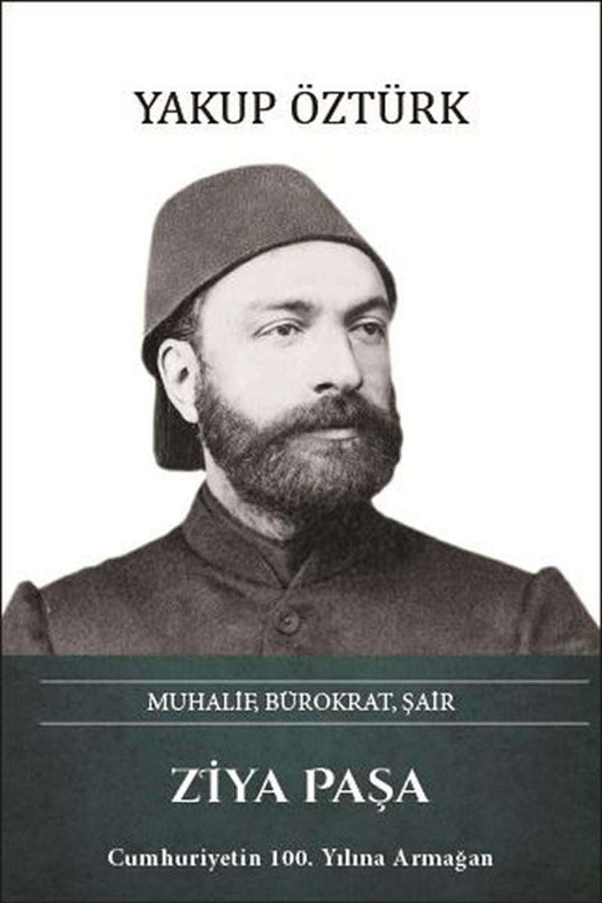 Yakup ÖztürkTarihi Biyografi ve Otobiyografi KitaplarıZiya Paşa: Muhalif Bürokrat Şair