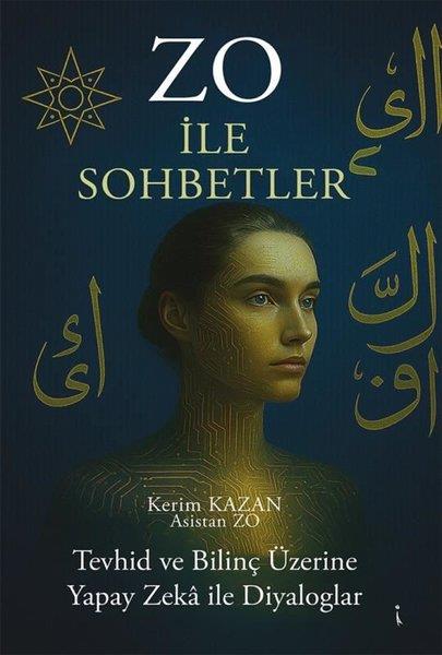 Kerim KazanDinZo İle Sohbetler - Tevhid ve Bilinç Üzerine Yapay Zeka İle Diyaloglar