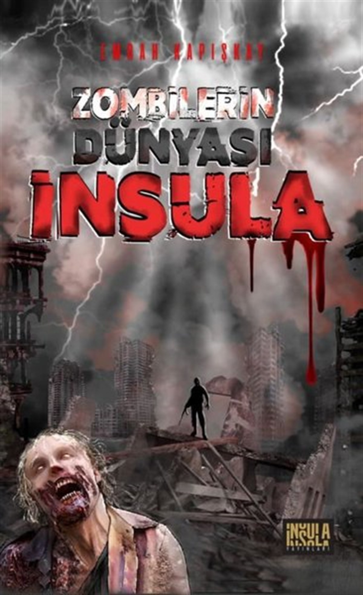 Emrah KapışkayFantastik Kitaplar & Fantastik RomanlarZombilerin Dünyası - İnsula