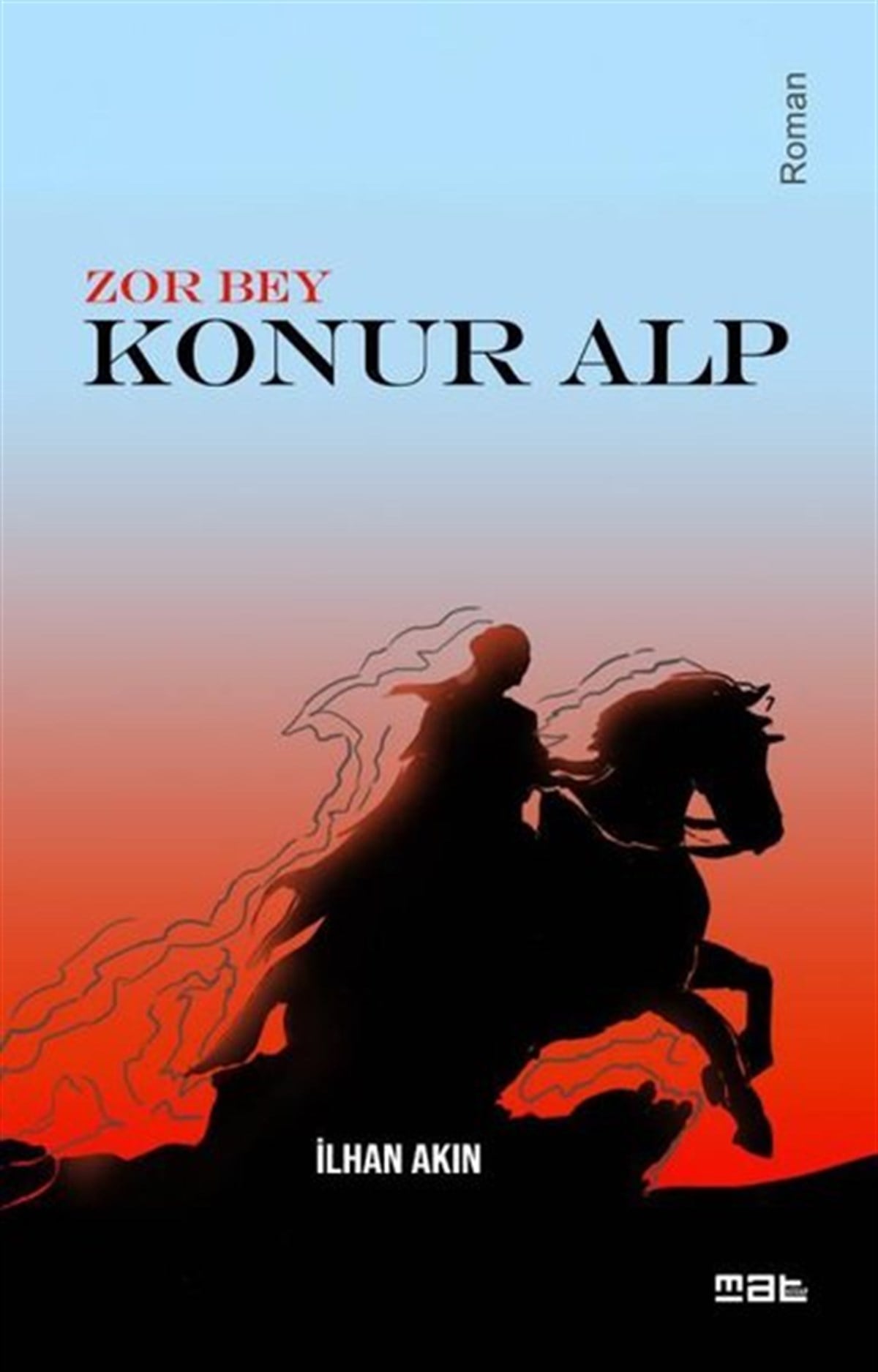 İlhan AkınTürkiye RomanZor Bey-Konur Alp