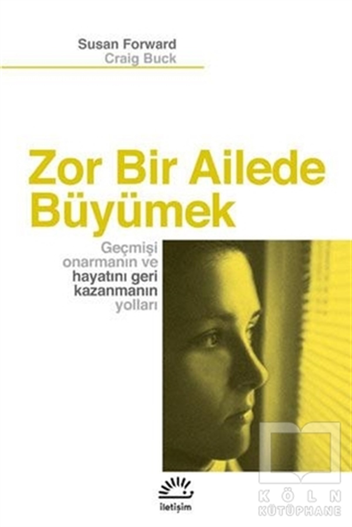 Susan ForwardGenel PsikolojiZor Bir Ailede Büyümek