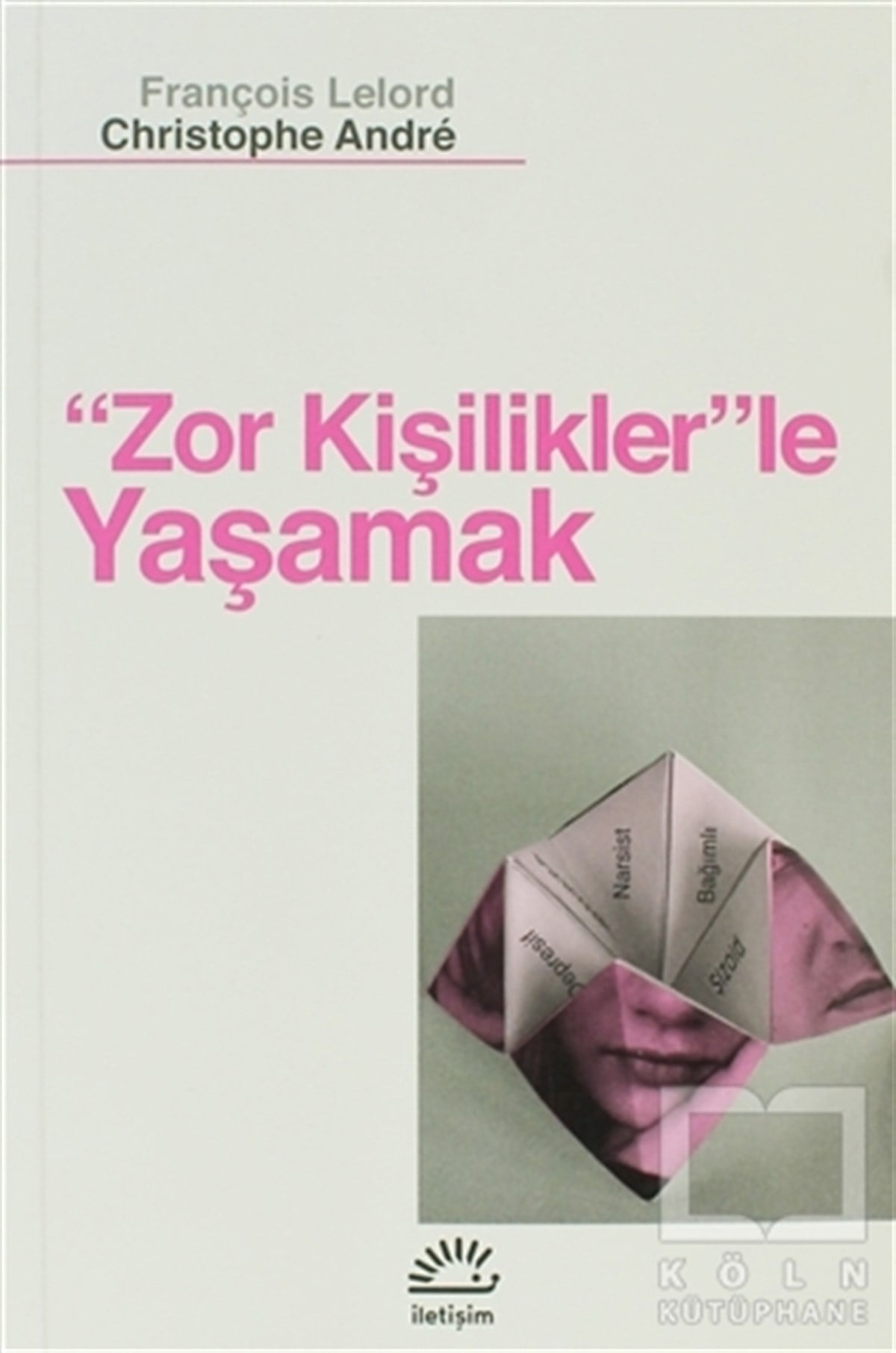 François LelordGenel PsikolojiZor Kişiliklerle Yaşamak