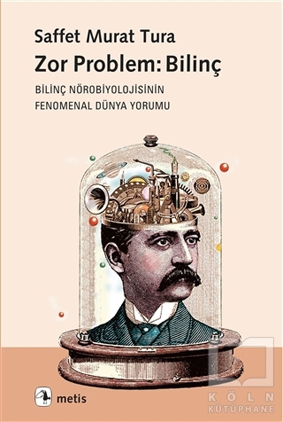 Saffet Murat TuraGenel PsikolojiZor Problem: Bilinç