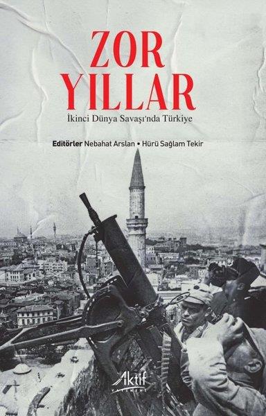 KolektifDünya TarihiZor Yıllar: İkinci Dünya Savaşı'nda Türkiye