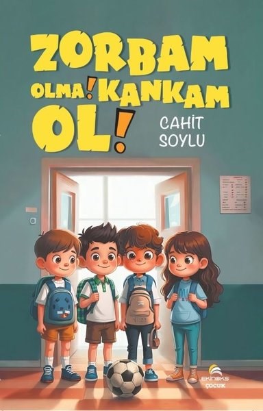 Cahit SoyluÇocuk Gençlik RomanlarıZorbam Olma! Kankam Ol!