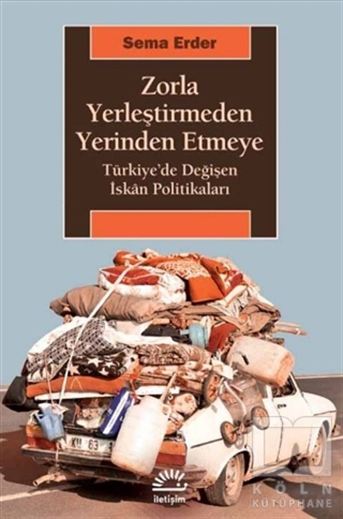 Sema ErderDiğerZorla Yerleştirmeden Yerinden Etmeye