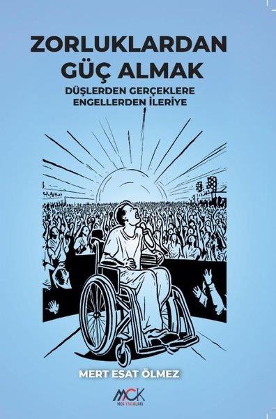 Mert Esat ÖlmezTürk ŞiiriZorluklardan Güç Almak - Düşlerden Gerçeklere Engellerden İleriye