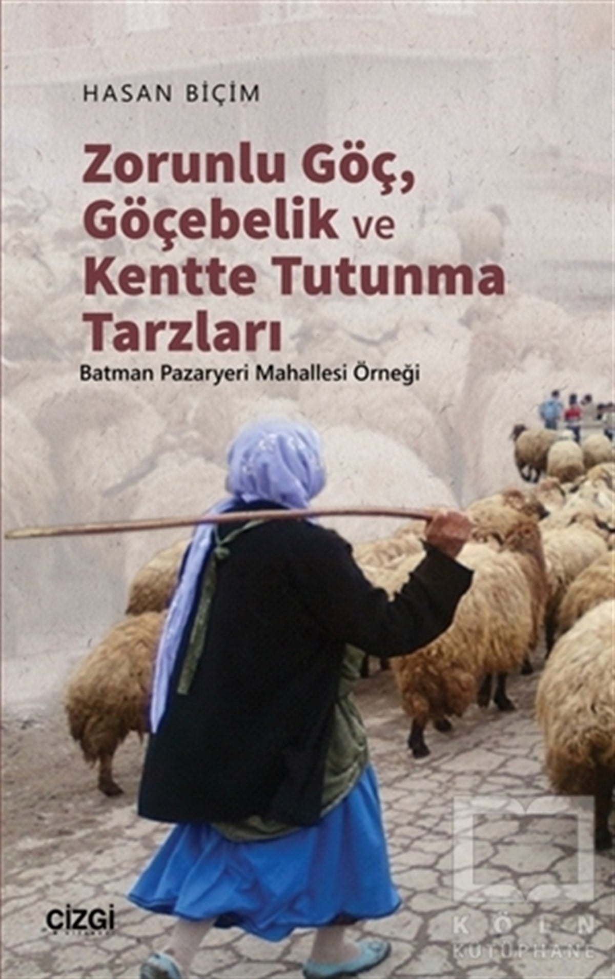 Hasan BiçimKentleşme ve Modernleşme KitaplarıZorunlu Göç, Göçebelik ve Kentte Tutunma Tarzları