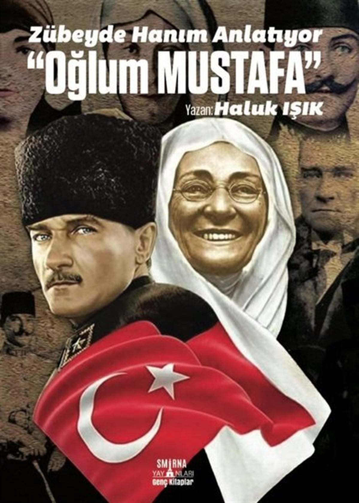 Haluk IşıkÇocuk Masal KitaplarıZübeyde Hanım Anlatıyor: Oğlum Mustafa