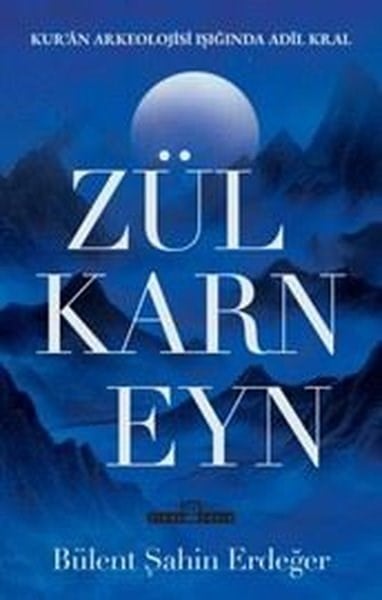 Bülent Şahin Erdeğerİslami KitaplarZülkarneyn: Kur'an Arkelojisi Işığında Adil Kral