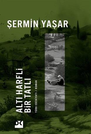 Şermin YaşarTürk RomaniAltı Harfli Bir Tatlı