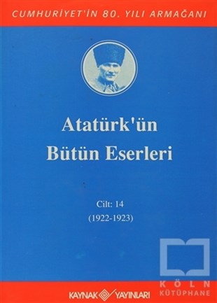 Mustafa Kemal AtatürkYakın Tarih KitaplarıAtatürk'ün Bütün Eserleri Cilt: 14 (1922 - 1923)